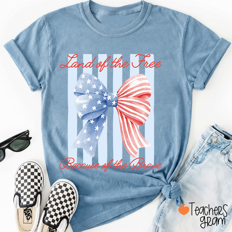 Land Of The Free Because Of The Brave Teacher T-Shirt