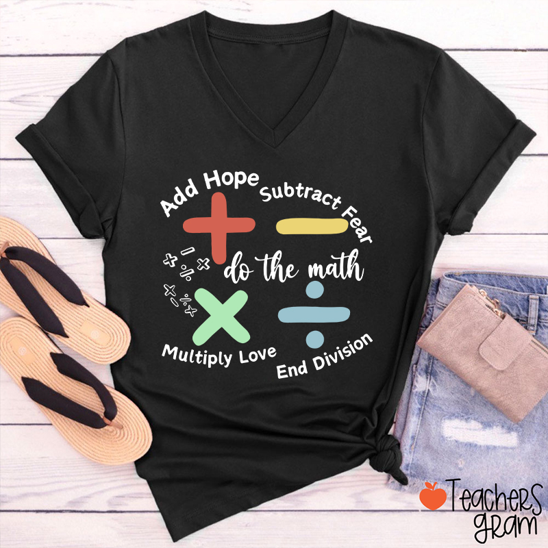Add Hope Subtract Fear Multiply Love End Division Teacher Female V-Neck T-Shirt