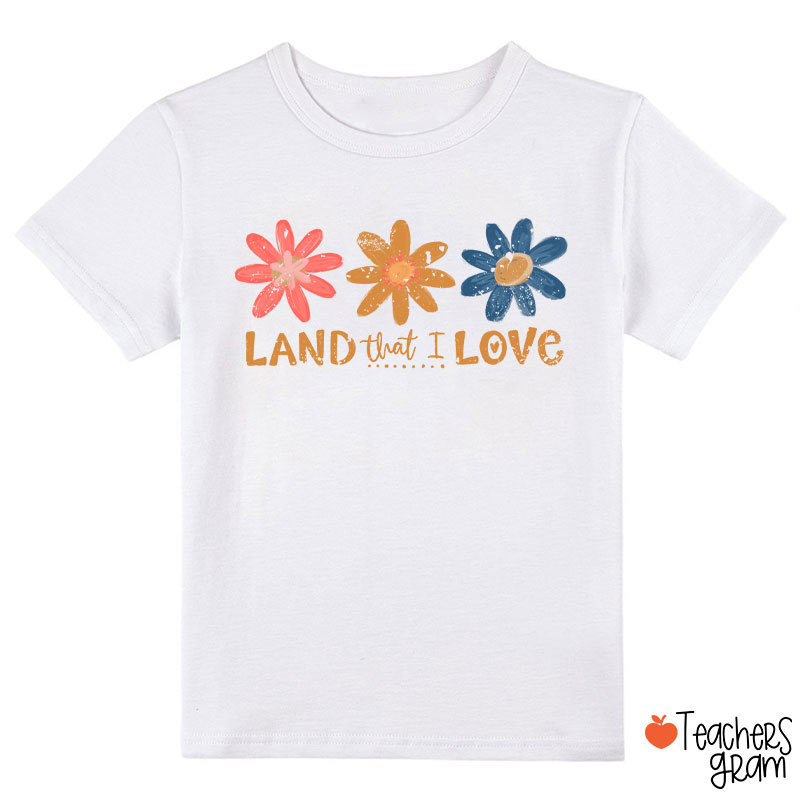 Land That I Love Class T-Shirt