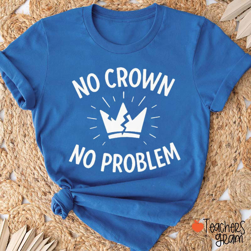 No Crow No Problem Teacher T-Shirt