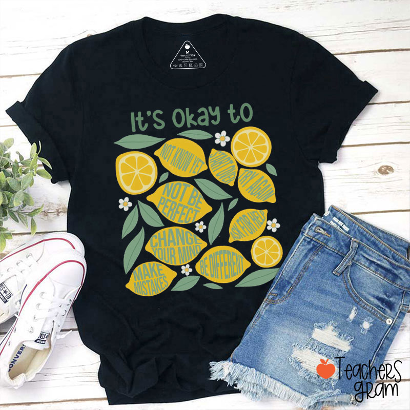 It's Okay To Not Know Yet Teacher T-Shirt