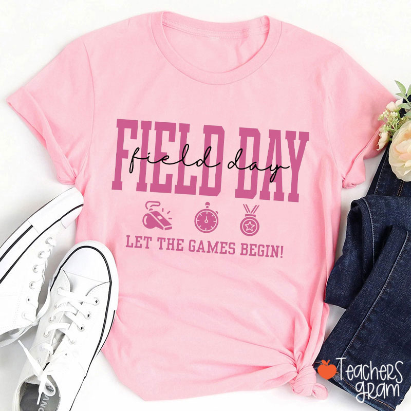 Field Day Let The Games Begin Teacher T-Shirt