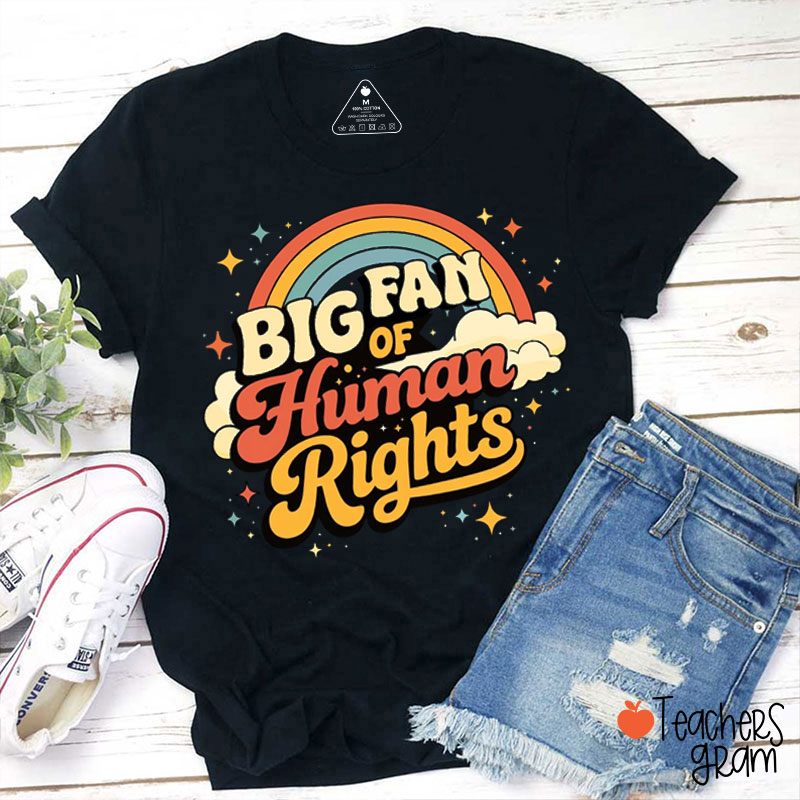 Bright Color Big Fan Of Human Rights Teacher T-Shirt