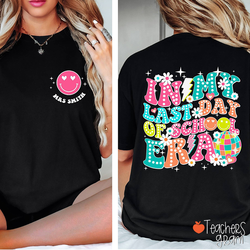 Personalized Name In My Last Day Of School Era Teacher Two Sided T-Shirt