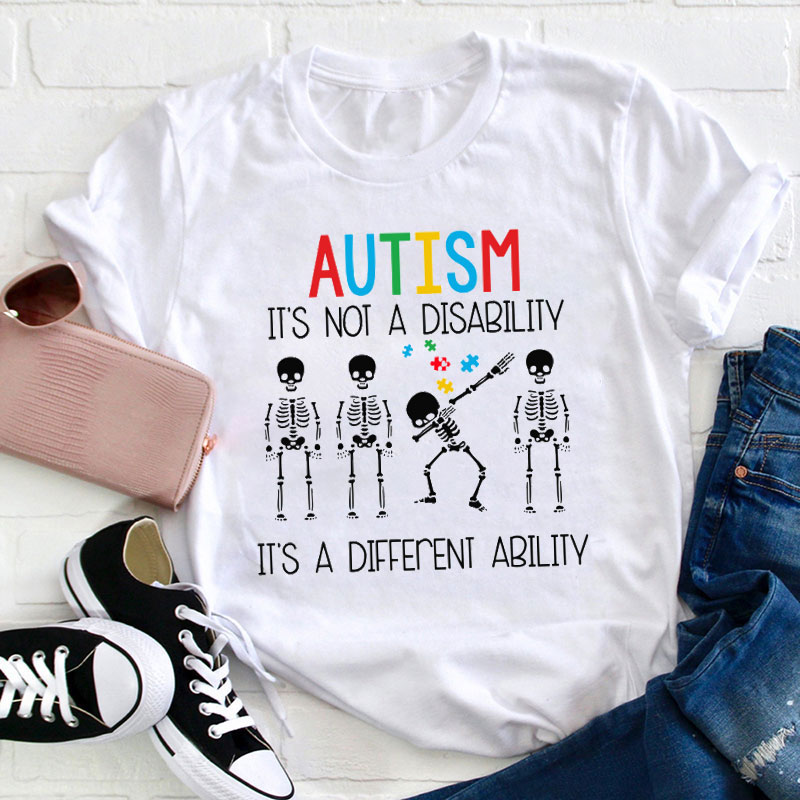 Autism It's Not A Disability It's A Different Ability Teacher T-Shirt