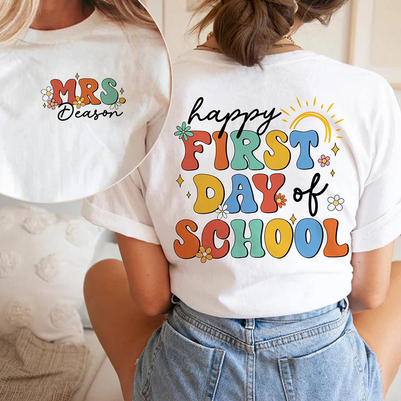 Personalized Teacher's Name Happy First Day Of School Teacher Two Sided T-Shirt