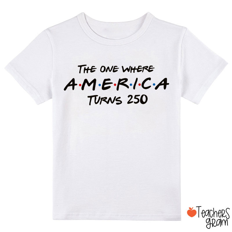 The One Where America Turns 250 Class T-Shirt