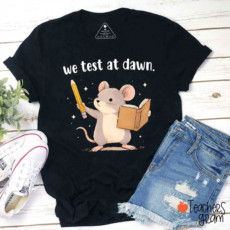 We Test At Dawn Teacher T-Shirt