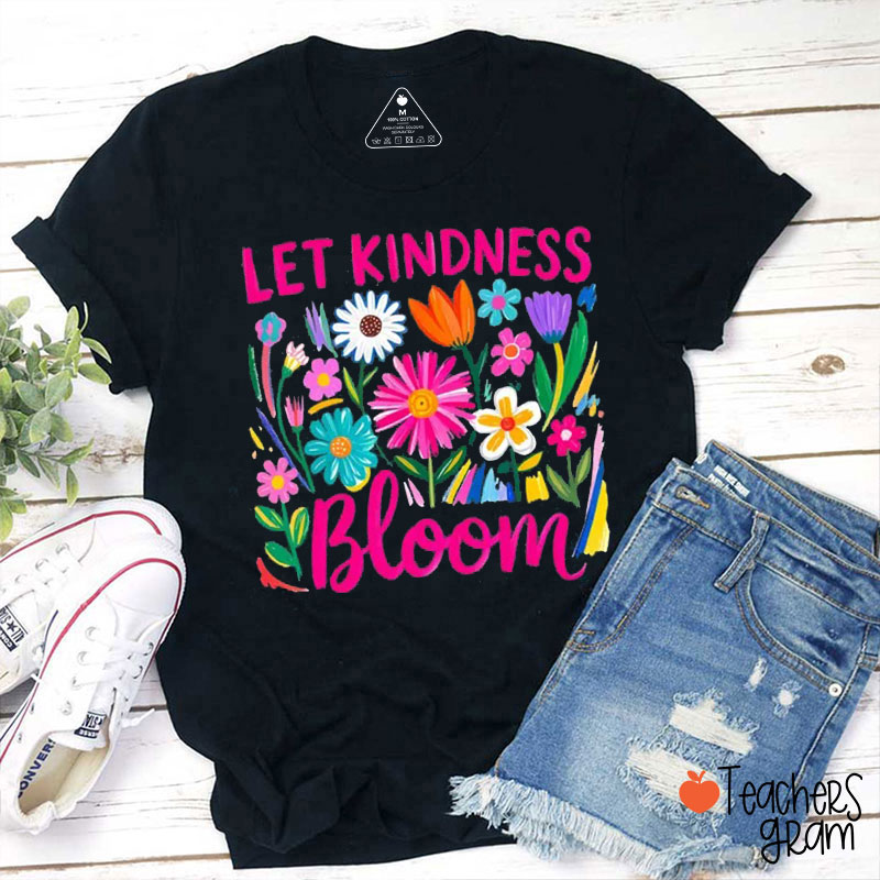 Let Kindness Bloom Teacher T-Shirt