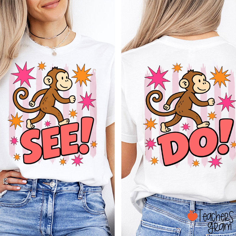Monkey See Monkey Do Teacher Two Sided T-Shirt
