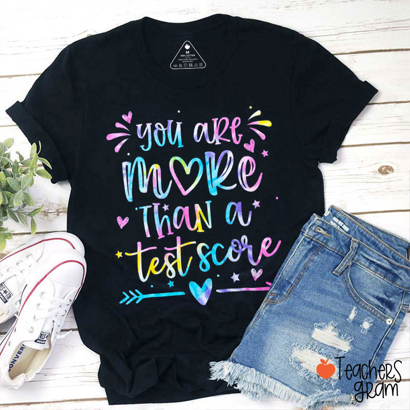 You Are More Than A Test Score Teacher T-Shirt
