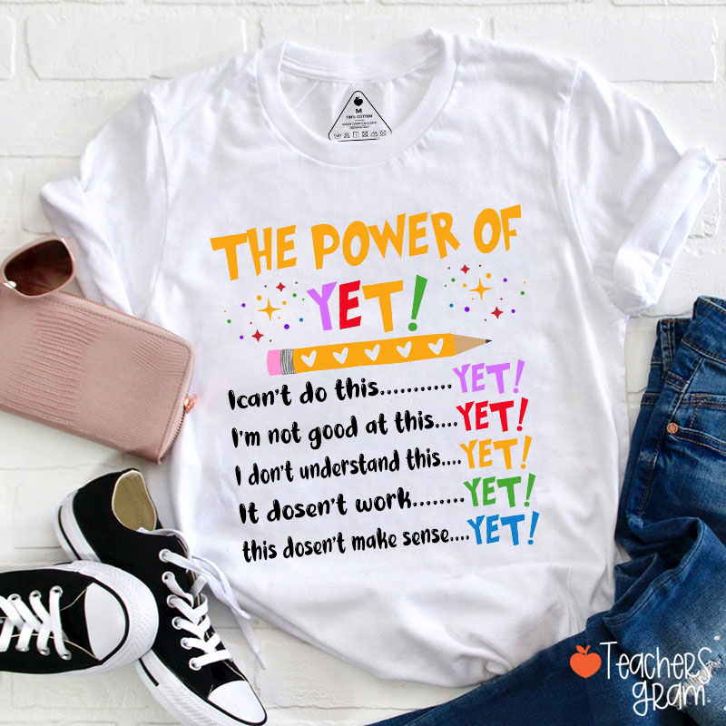 The Power Of Yet Teacher T-Shirt