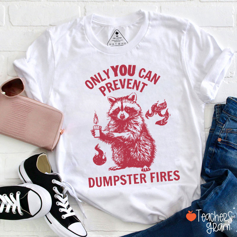 Funny Raccoon Only You Can Prevent Dumpster Fires Teacher T-Shirt