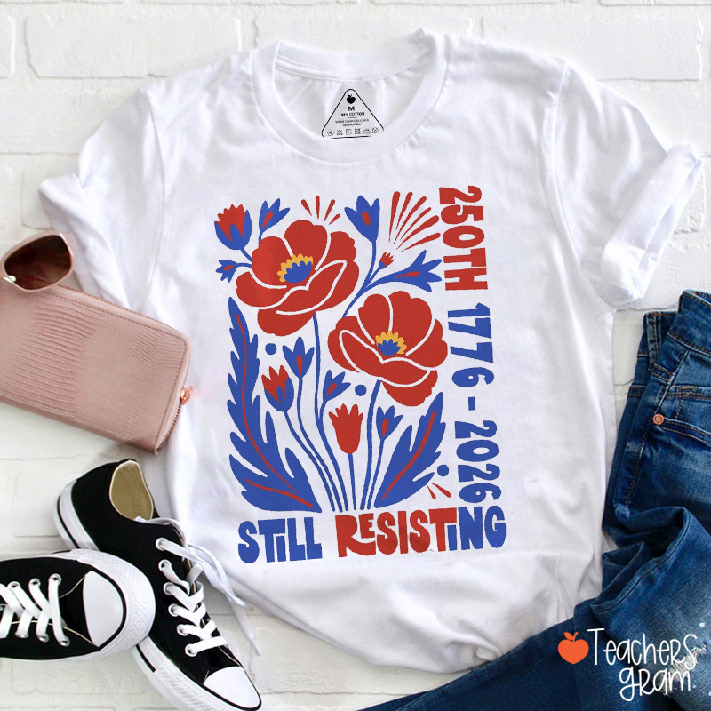 250 Years Still Resisting Teacher T-Shirt