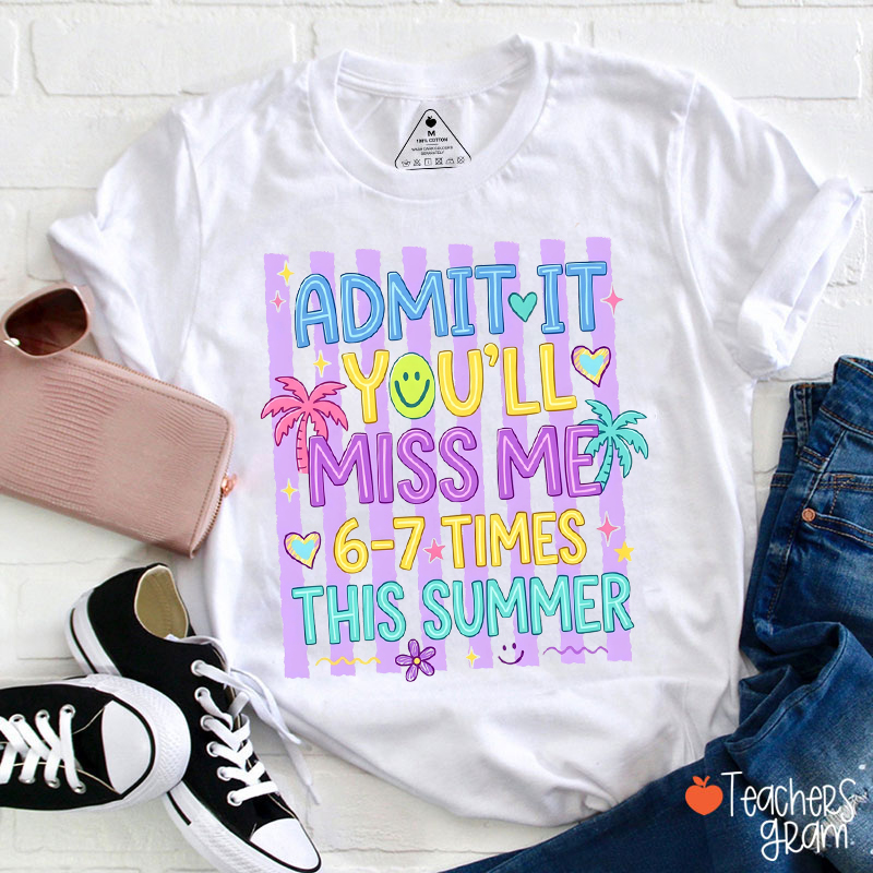 Trendy You'll Miss Me 6-7 Times This Summer Teacher T-Shirt