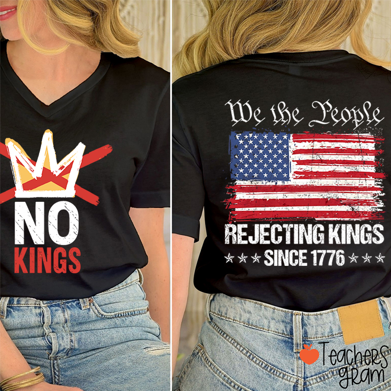 No Kings We People Rejecting Kings Since 1776 Teacher Female V-Neck Two Sided T-Shirt