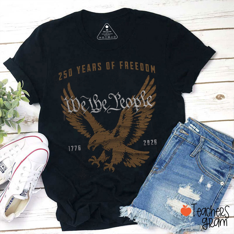 250 Years Of Freedom We The People Eagle Teacher T-Shirt