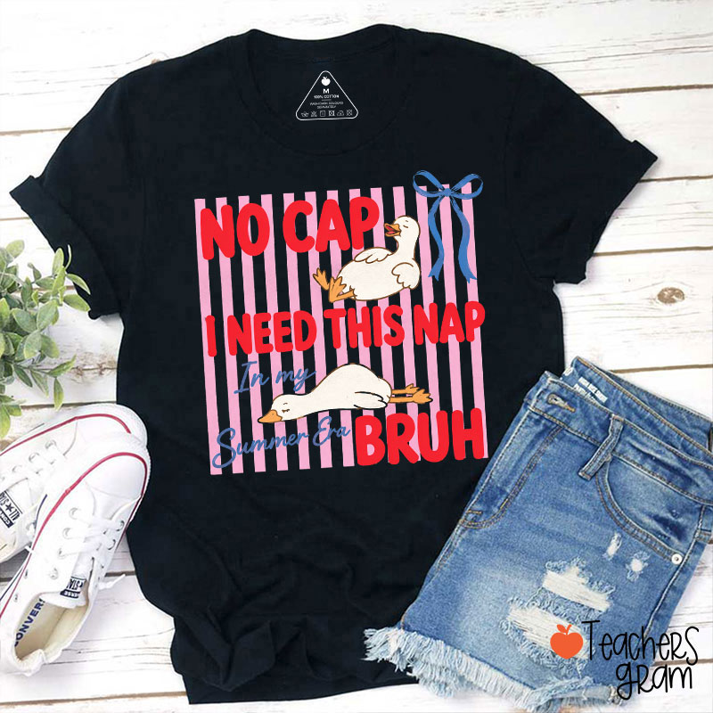 No Cap I Need This Nap In My Summer Era Teacher T-Shirt