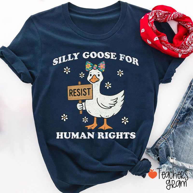 Silly Goose For Resist Human Rights Teacher T-Shirt