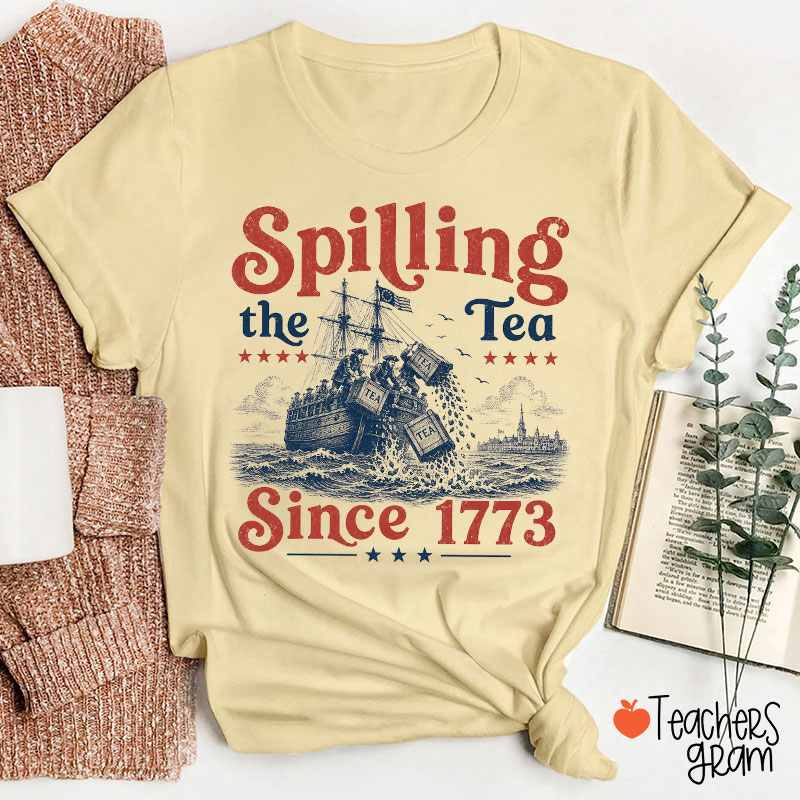 Retro Spilling The Tea Since 1773 Teacher T-Shirt