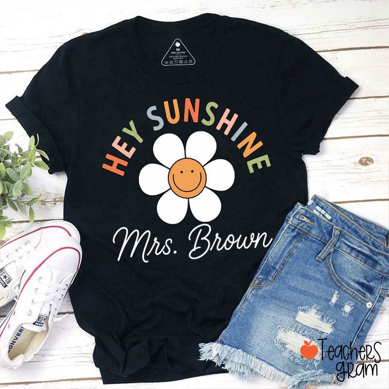 Personalized Name Hey Sunshine Teacher T-Shirt