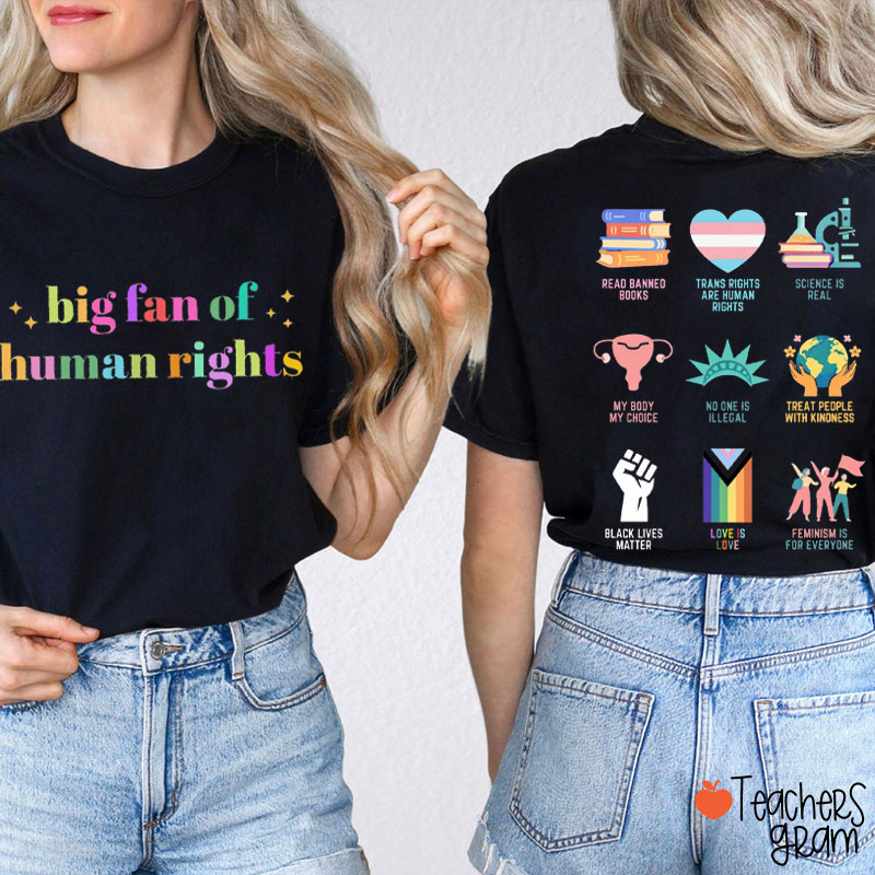 Big Fan Of Human Right Equal Right Teacher Two Sided T-Shirt