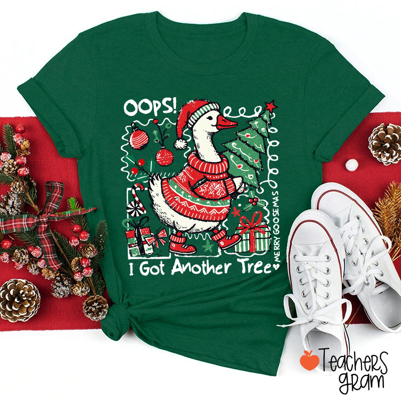 Oops I Got Another Tree Merry Silly Goose Mas Teacher T-Shirt