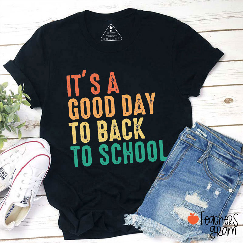 It's A Good Day To Back To School Teacher T-Shirt