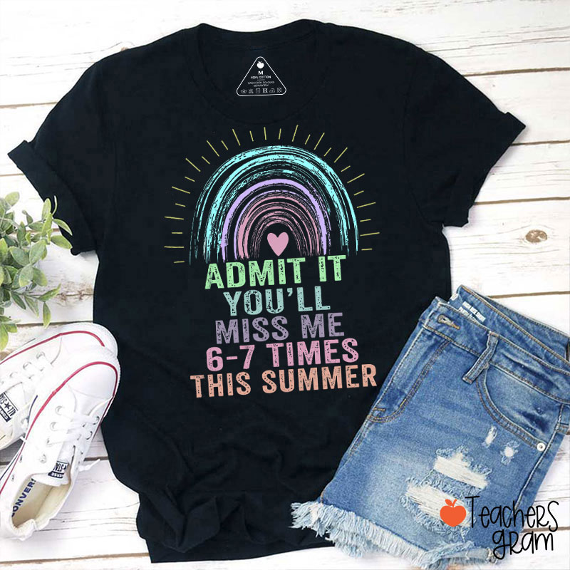 Retro Admit It You'll Miss Me Six Seven Times This Summer Teacher T-Shirt