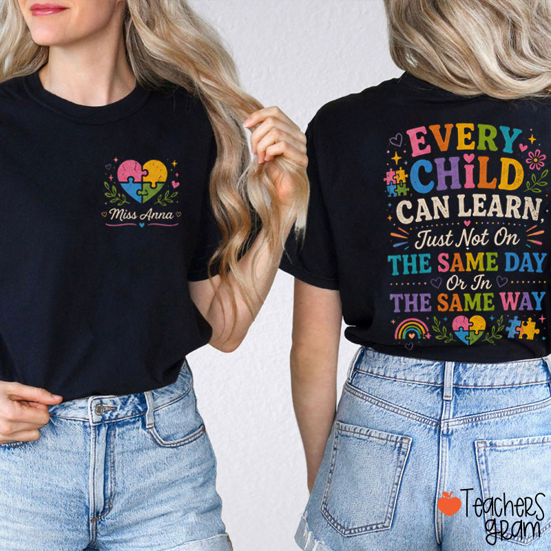 Personalized Every Child Can Learn Just Not On The Same Day Teacher Two Sided T-Shirt