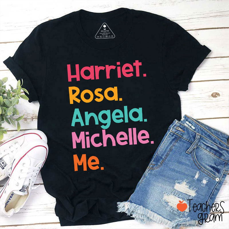 Harriet Rosa Angela Michelle Me Teacher T-Shirt