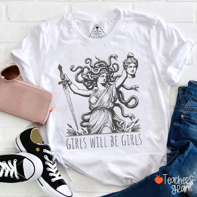 Girls Will Be Girls Medusa With Head Of Perseus Teacher T-Shirt