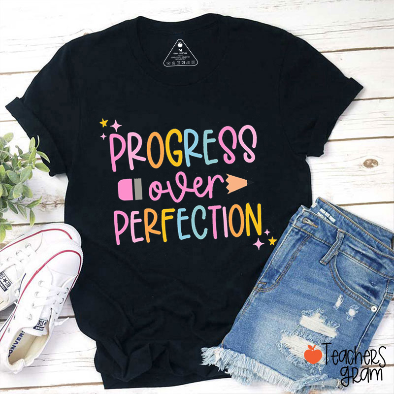 Progress Over Perfection Teacher T-Shirt