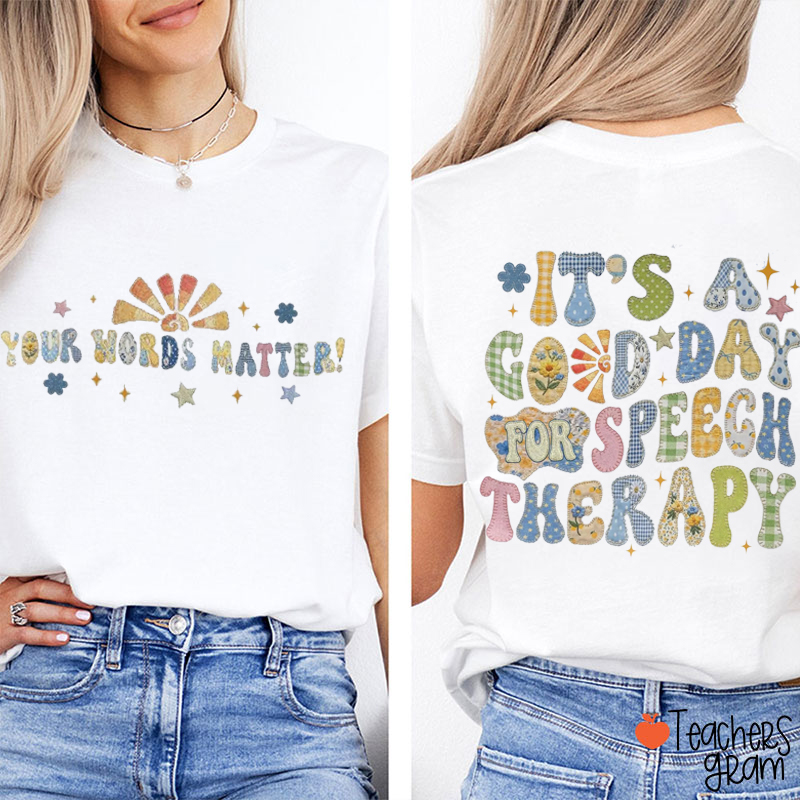 It's A Good Day For Speech Therapy Teacher Two Sided T-Shirt