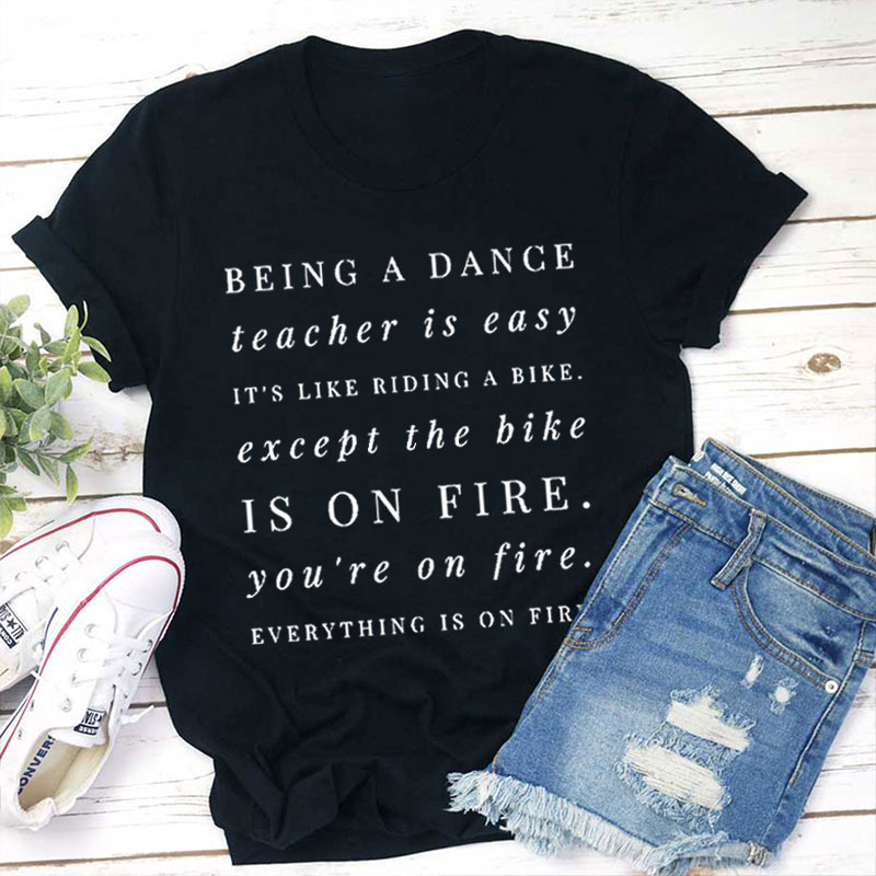 Being A Dance Teacher Is Easy Teacher T-Shirt