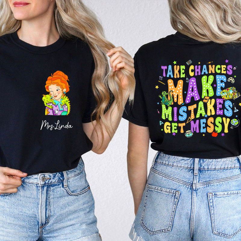 Personalized Neon Lights Take Chances Make Mistakes Get Messy Teacher Two Sided T-Shirt