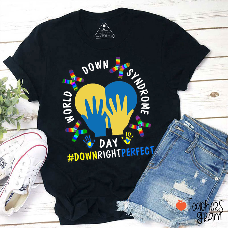 World Down Syndrome Day Downrightperfect Teacher T-Shirt