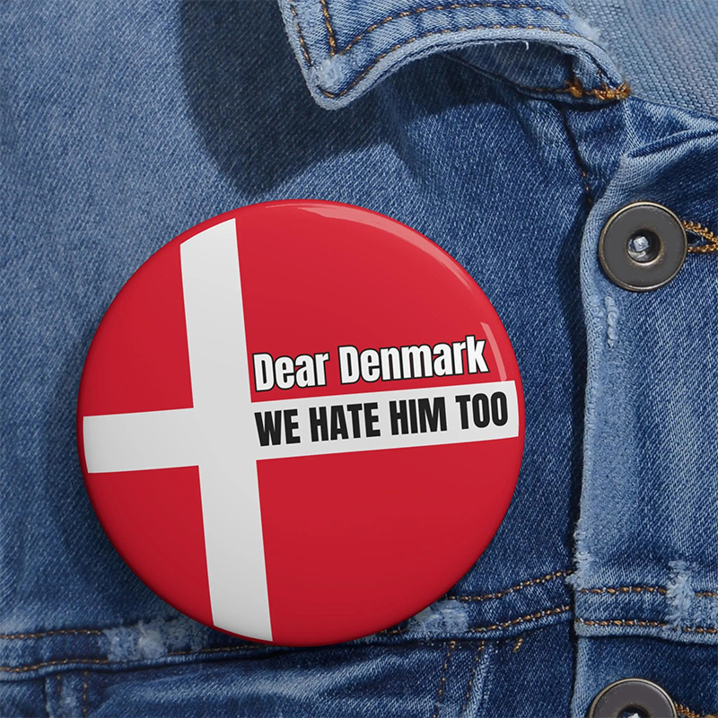 Dear Denmark We Hate Him Too Teacher Pinback Button