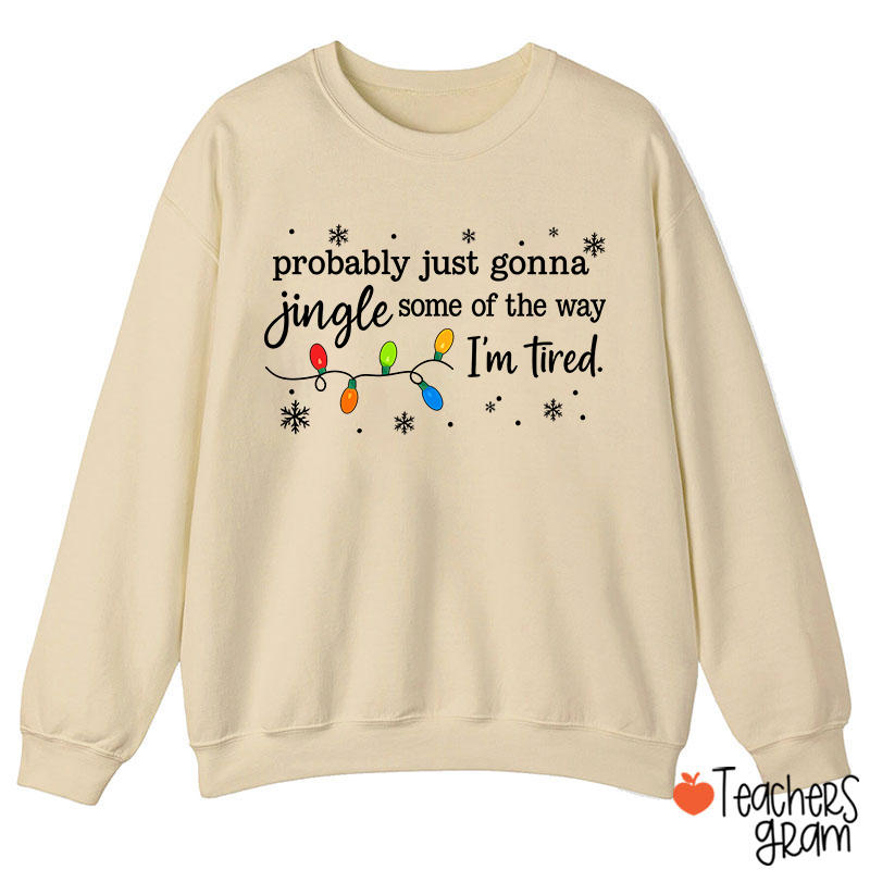 Probably Just Gonna Jingle Snowflake Teacher Sweatshirt