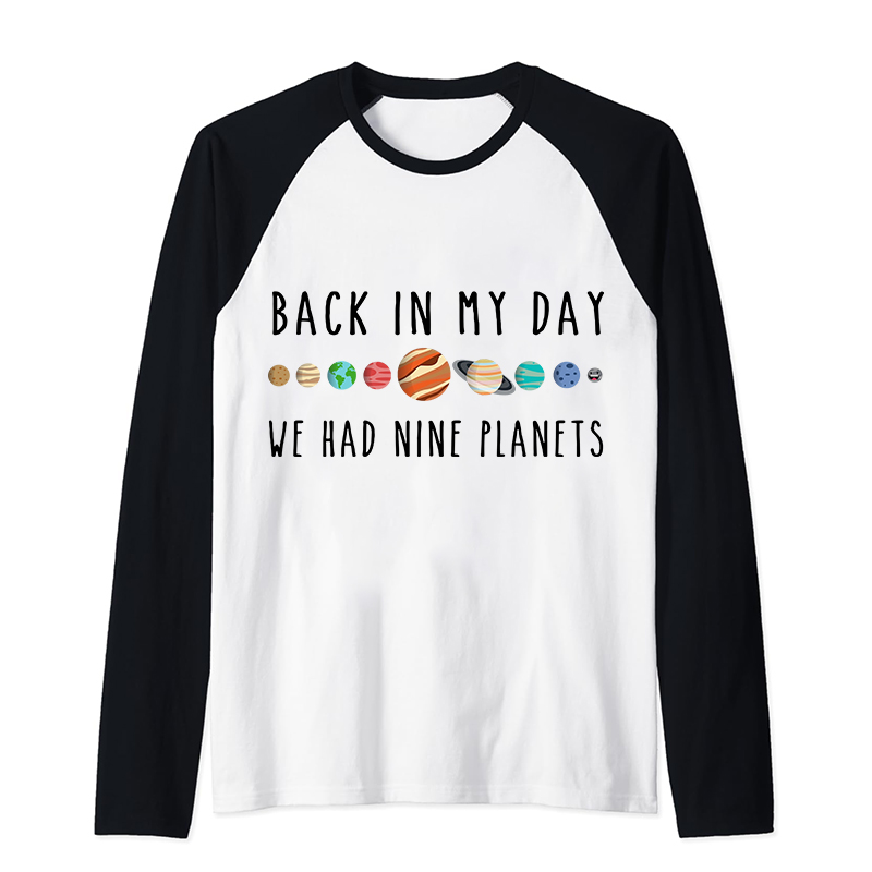 Back In My Day We Had Nine Planets Teacher Raglan Long Sleeve T-Shirt