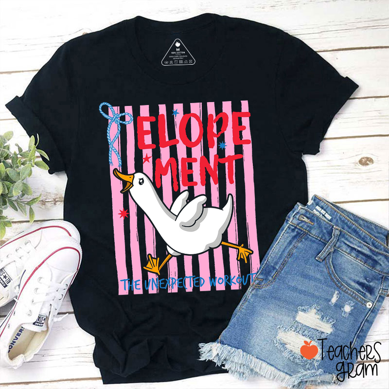 Elopement The Unexpected Workout Teacher T-Shirt