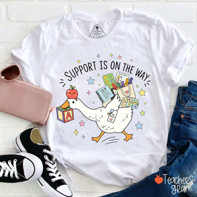 Silly Goose Support Is On The Way Teacher T-Shirt