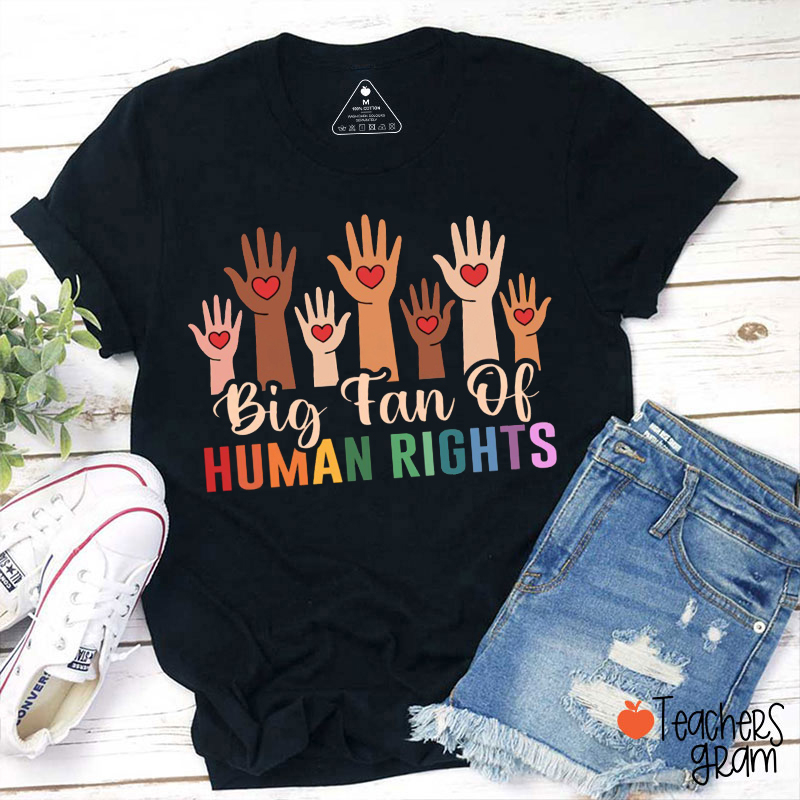 Big Fan Of Human Rights Teacher T-Shirt