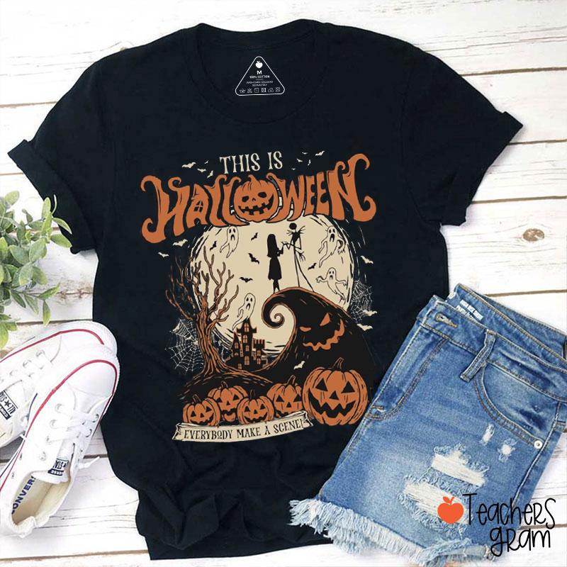 This Is Halloween Everybody Make A Scene Teacher T-Shirt