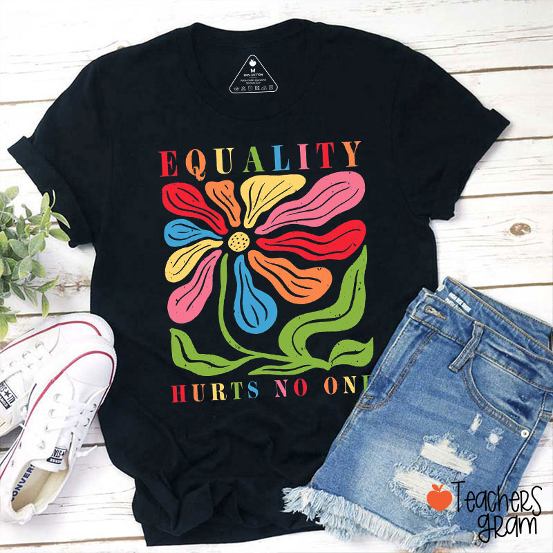 Equality Hurts No One Teacher T-Shirt