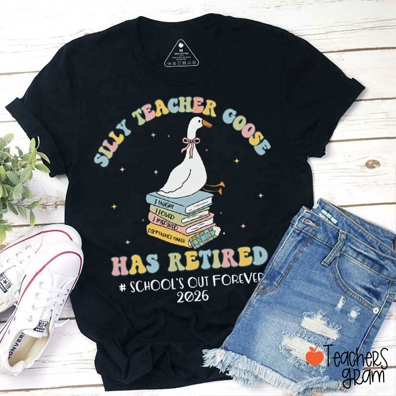 Personalized Silly Teacher Goose Has Retired School's Out Forever Teacher T-Shirt