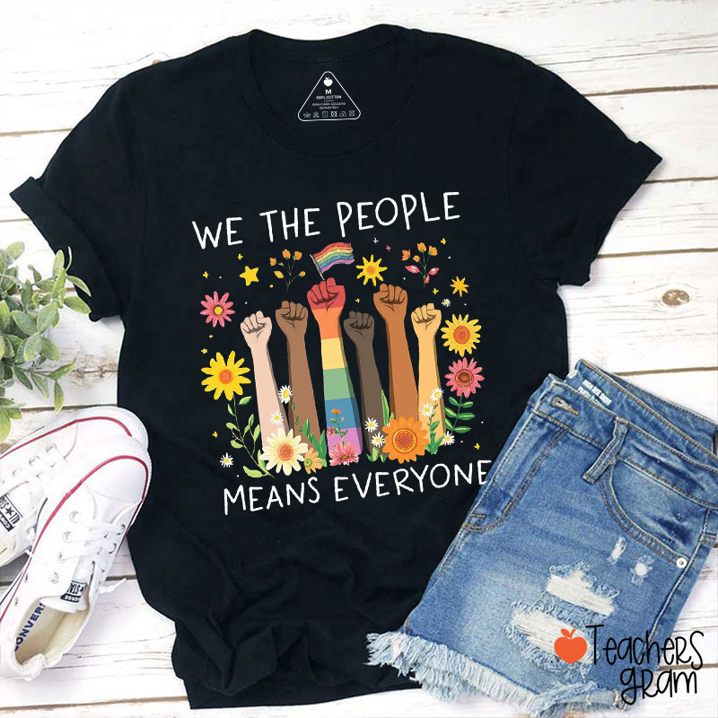 We The People Means Everyone Resist Teacher T-Shirt