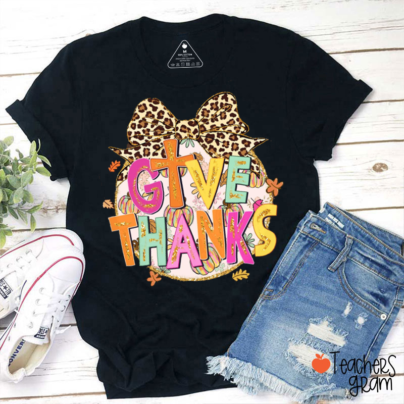 Give Thanks Thankful Teacher T-Shirt