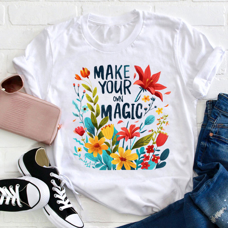 Make Your Own Magic Teacher T-Shirt