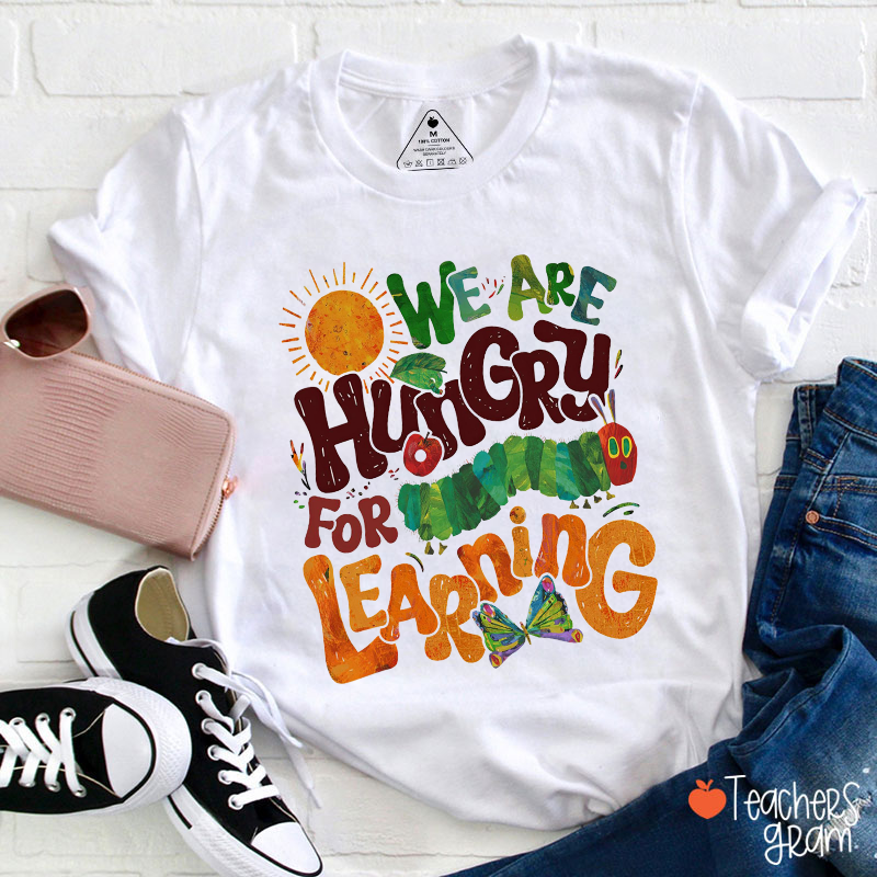 We Are Hungry For Learning Caterpillar Teacher T-Shirt